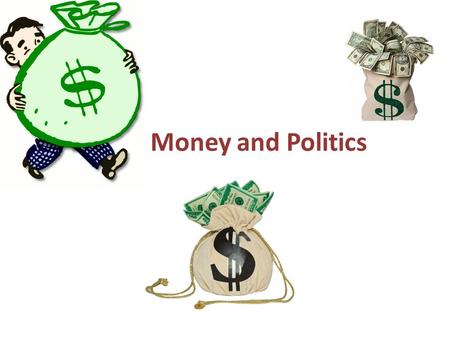 Money and Politics.