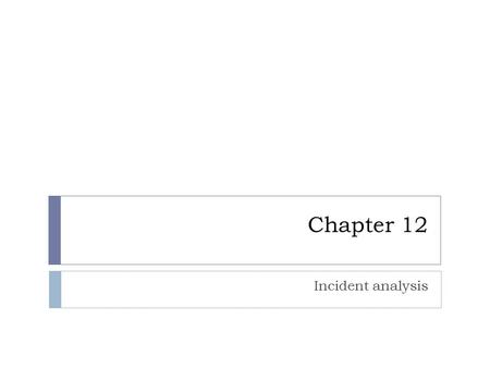 Chapter 12 Incident analysis. Overview 2  Sources of information within popular operating systems  Extracting information from specific systems  Creating.