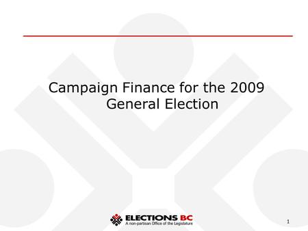 1 Campaign Finance for the 2009 General Election.