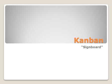 Kanban “Signboard”.