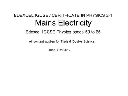 EDEXCEL IGCSE / CERTIFICATE IN PHYSICS 2-1 Mains Electricity