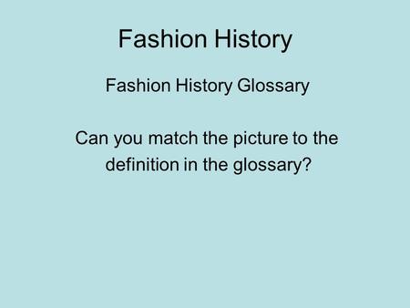 Fashion History Fashion History Glossary