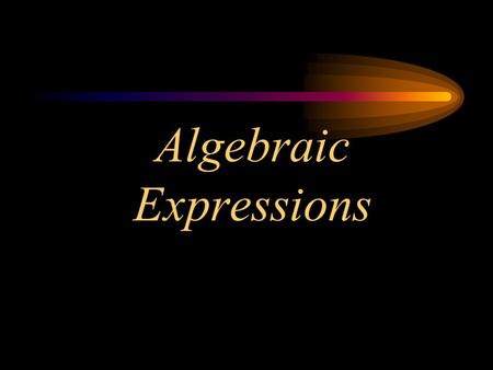 Algebraic Expressions. Objectives I will model algebraic expressions with popsicle stick and cubes. I will replace a variable with a given value and then.