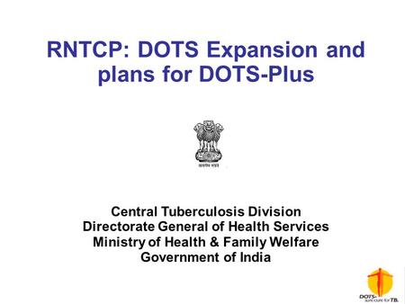 RNTCP: DOTS Expansion and plans for DOTS-Plus