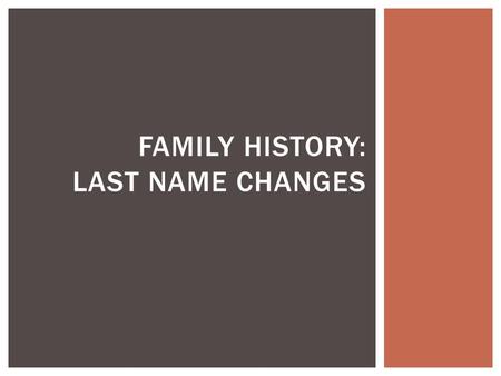 FAMILY HISTORY: LAST NAME CHANGES. Marcia Sue Harris December 18, 1958 Ronald Vincent Graeber Jan 22, 1937-May 1983 Lester Graeber 1910-1995 Earnest J.