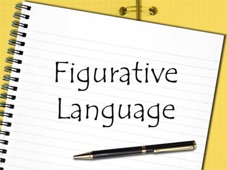 Figurative Language. Figurative Language: A way of comparing two things using “like” or “as” A way of comparing something to something else without using.