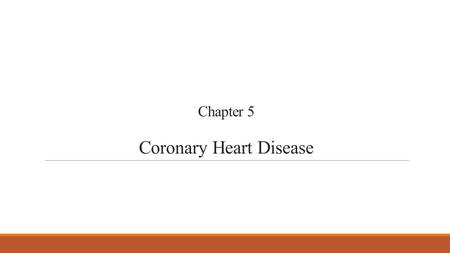 Chapter 5 Coronary Heart Disease. P-96  CHD is usually a disease of high-income countries, but also in low and middle-income countries.  Recorded history.
