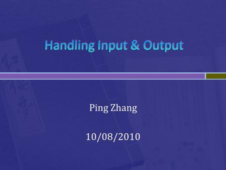Ping Zhang 10/08/2010.  You can get data from the user (input) and display information to the user (output).  However, you must include the library.