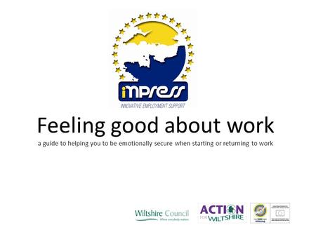 Feeling good about work a guide to helping you to be emotionally secure when starting or returning to work.