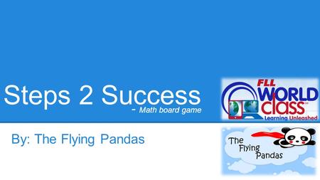 Steps 2 Success By: The Flying Pandas - Math board game.