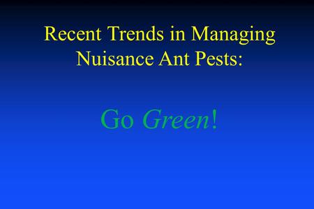 Recent Trends in Managing Nuisance Ant Pests: