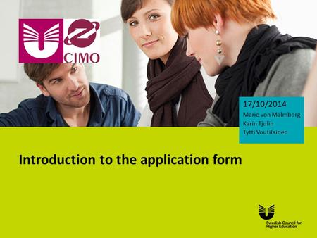 Eng Introduction to the application form 17/10/2014 Marie von Malmborg Karin Tjulin Tytti Voutilainen.