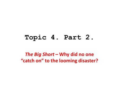 The Big Short – Why did no one “catch on” to the looming disaster?