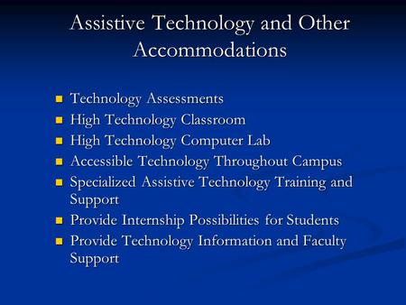 Assistive Technology and Other Accommodations Technology Assessments Technology Assessments High Technology Classroom High Technology Classroom High Technology.