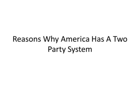 Reasons Why America Has A Two Party System