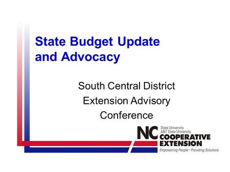 State Budget Update and Advocacy South Central District Extension Advisory Conference.