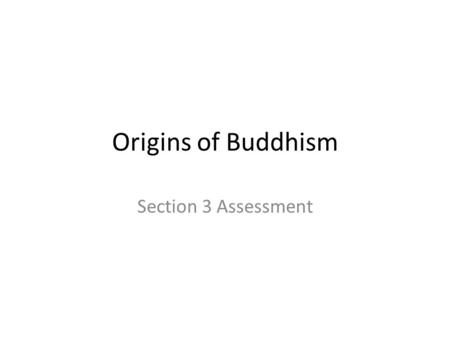 Origins of Buddhism Section 3 Assessment.