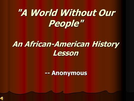 A World Without Our People An African-American History Lesson