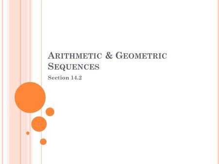 A RITHMETIC & G EOMETRIC S EQUENCES Section 14.2.