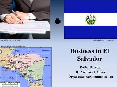 Business in El Salvador Delbin Sanchez Dr. Virginia A. Green Organizational Communication Retrieved from: Olstars.com Retrieved from: www.olstars.com Retrieved.