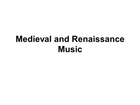 Medieval and Renaissance Music