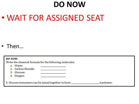 DO NOW WAIT FOR ASSIGNED SEAT Then…. Chemical Reactions Enzymes.
