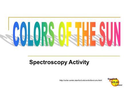 COLORS OF THE SUN Spectroscopy Activity