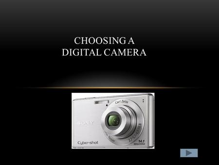 CHOOSING A DIGITAL CAMERA. IMAGE QUALITY A mega pixel is the unit of measure of image quality. The higher the number of pixels the better the image will.