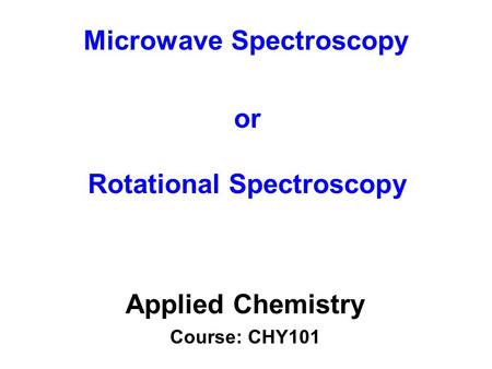 Microwave Spectroscopy Rotational Spectroscopy
