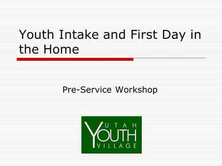 Youth Intake and First Day in the Home Pre-Service Workshop.