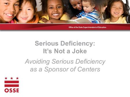 Serious Deficiency: It’s Not a Joke Avoiding Serious Deficiency as a Sponsor of Centers.