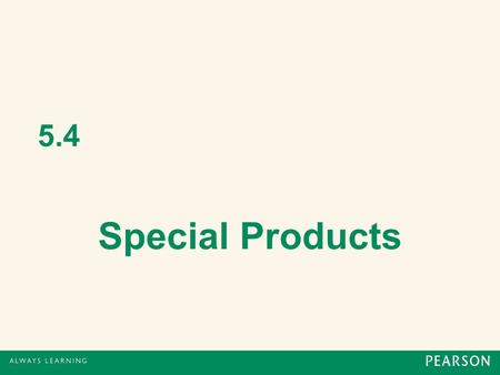 5.4 Special Products. The FOIL Method When multiplying 2 binomials, the distributive property can be easily remembered as the FOIL method. F – product.