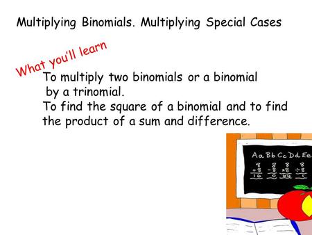Multiplying Binomials. Multiplying Special Cases