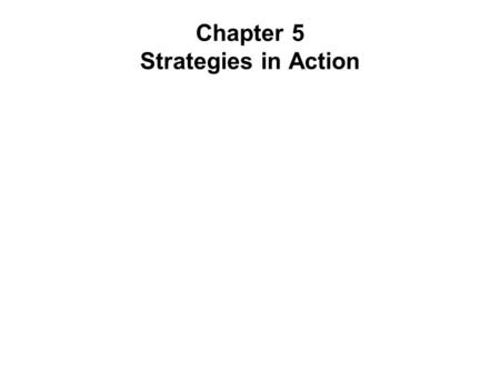 Chapter 5 Strategies in Action. Long-Term Objectives Objectives --  Quantifiable  Measurable  Realistic  Understandable  Challenging.