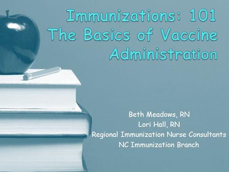 Immunizations: 101 The Basics of Vaccine Administration
