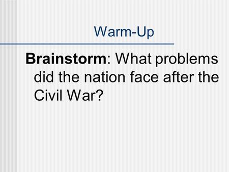 Brainstorm: What problems did the nation face after the Civil War?