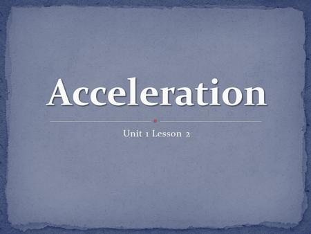Acceleration Unit 1 Lesson 2.