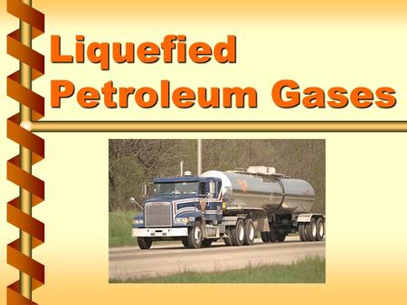 Liquefied Petroleum Gases. Hazards of LP gas v Flammable v Asphyxiant 1a.