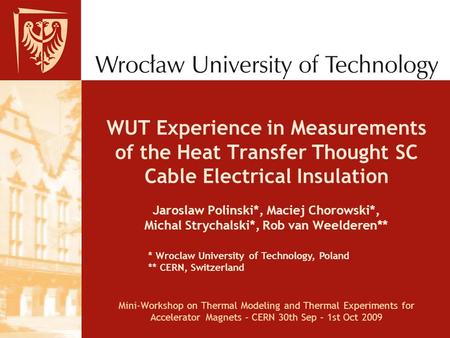 WUT Experience in Measurements of the Heat Transfer Thought SC Cable Electrical Insulation Jaroslaw Polinski*, Maciej Chorowski*, Michal Strychalski*,