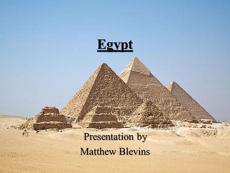 Egypt Presentation by Matthew Blevins. Politics Tied to religious beliefs Tied to religious beliefs Pharaohs were the rulers of Egypt Pharaohs were the.