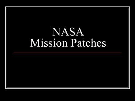 NASA Mission Patches. History of Mission Patches.