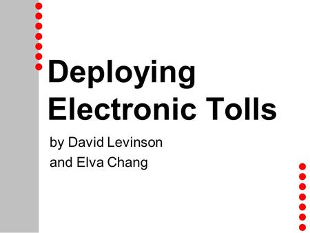 Deploying Electronic Tolls by David Levinson and Elva Chang.