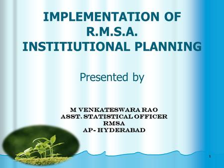 IMPLEMENTATION OF R.M.S.A. INSTITIUTIONAL PLANNING Presented by