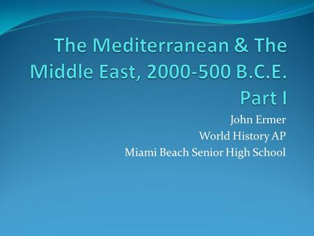 John Ermer World History AP Miami Beach Senior High School.