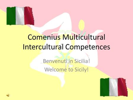 Comenius Multicultural Intercultural Competences Benvenuti in Sicilia! Welcome to Sicily!