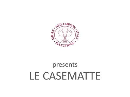 Presents LE CASEMATTE. Founded in 2008 by Gianfranco Sabbattino, in partnership with soccer player Andrea Barzagli. Two people who share a passion for.