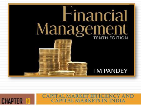 CAPITAL MARKET EFFICIENCY AND CAPITAL MARKETS IN INDIA CHAPTER 19.
