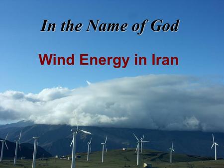 In the Name of God Wind Energy in Iran 1.