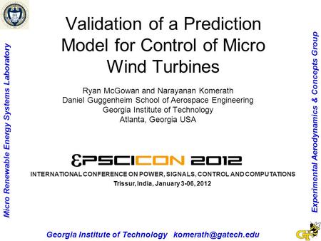 Experimental Aerodynamics & Concepts Group Micro Renewable Energy Systems Laboratory Georgia Institute of Technology Validation of.