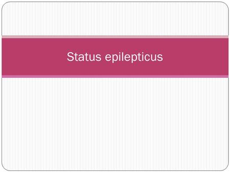 Status epilepticus. Status Epilepticus Traditionally, SE is defined as continuous or repetitive seizure activity persisting for at least 30 minutes without.